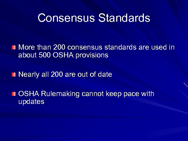 Consensus Standards More than 200 consensus standards are used in about 500 OSHA provisions