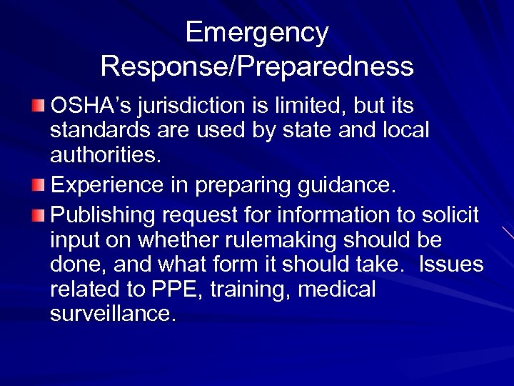 Emergency Response/Preparedness OSHA’s jurisdiction is limited, but its standards are used by state and