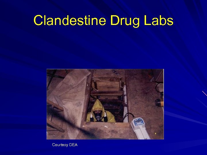 Clandestine Drug Labs Courtesy DEA 