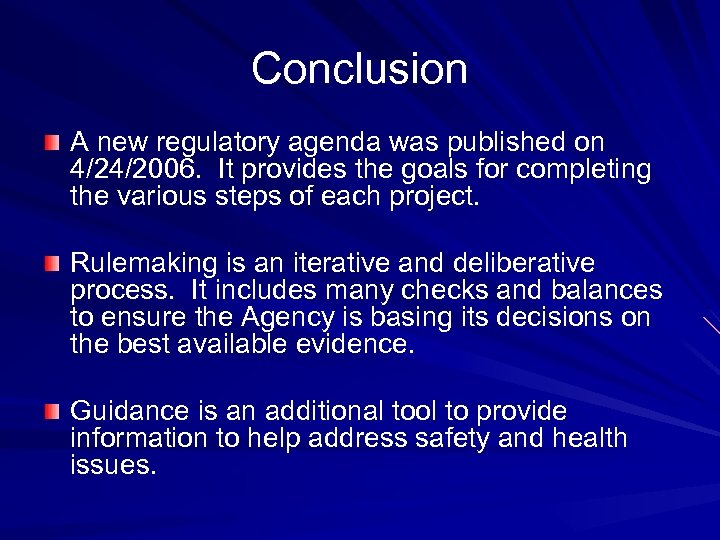 Conclusion A new regulatory agenda was published on 4/24/2006. It provides the goals for