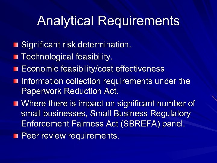 Analytical Requirements Significant risk determination. Technological feasibility. Economic feasibility/cost effectiveness Information collection requirements under
