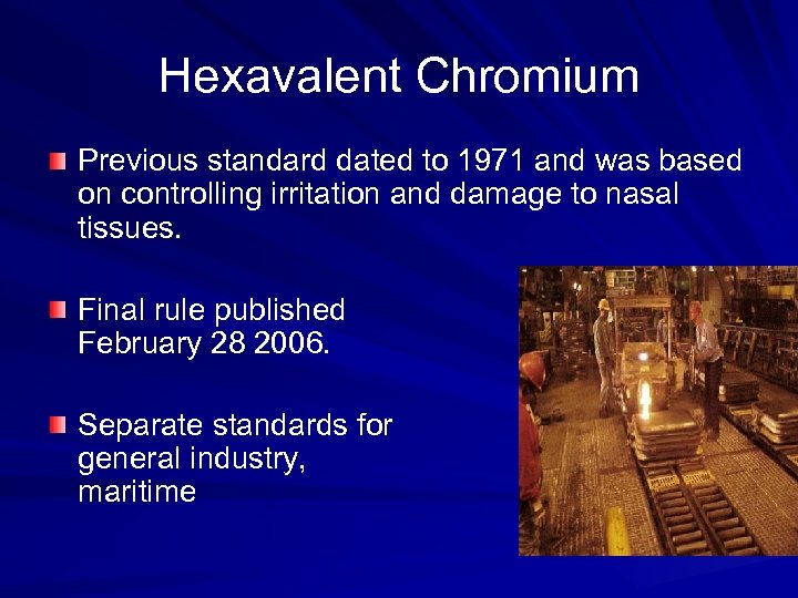 Hexavalent Chromium Previous standard dated to 1971 and was based on controlling irritation and