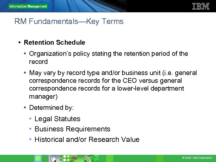 RM Fundamentals—Key Terms • Retention Schedule • Organization’s policy stating the retention period of