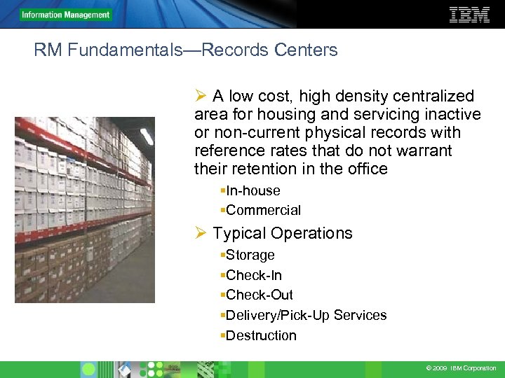 RM Fundamentals—Records Centers Ø A low cost, high density centralized area for housing and