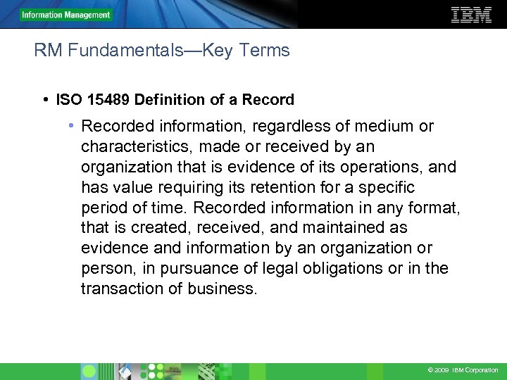RM Fundamentals—Key Terms • ISO 15489 Definition of a Record • Recorded information, regardless