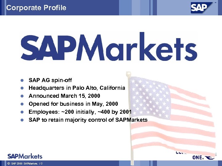 Corporate Profile l l l ã SAP AG spin-off Headquarters in Palo Alto, California