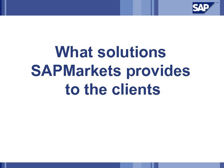 What solutions SAPMarkets provides to the clients 