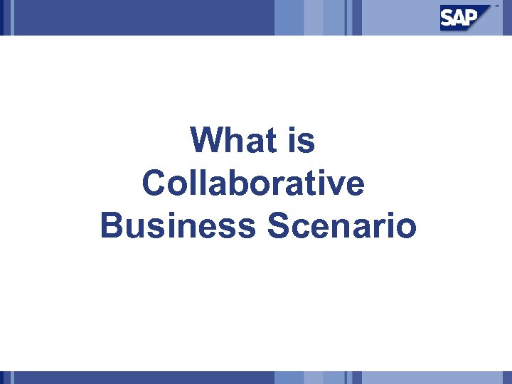 What is Collaborative Business Scenario 