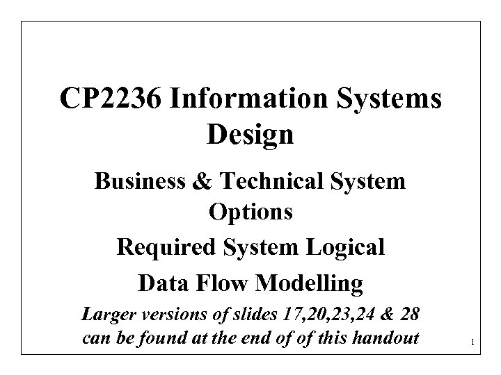 CP 2236 Information Systems Design Business & Technical System Options Required System Logical Data