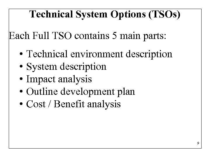 Technical System Options (TSOs) Each Full TSO contains 5 main parts: • • •