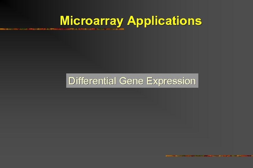 Microarray Applications Differential Gene Expression 