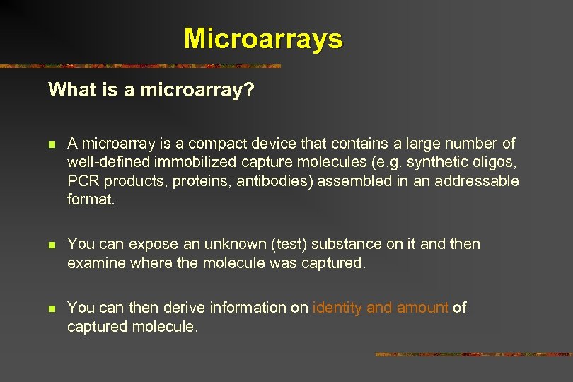 Microarrays What is a microarray? n A microarray is a compact device that contains