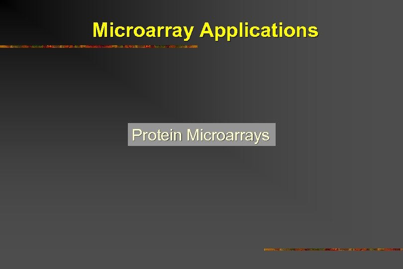 Microarray Applications Protein Microarrays 