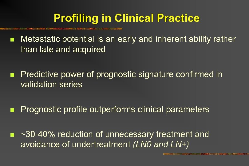 Profiling in Clinical Practice n Metastatic potential is an early and inherent ability rather