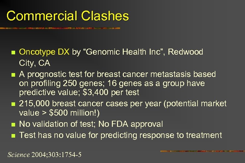 Commercial Clashes n n n Oncotype DX by “Genomic Health Inc”, Redwood City, CA