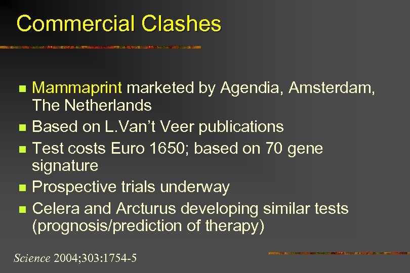 Commercial Clashes n n n Mammaprint marketed by Agendia, Amsterdam, The Netherlands Based on