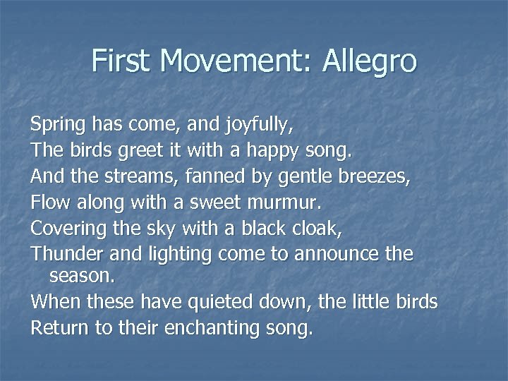 First Movement: Allegro Spring has come, and joyfully, The birds greet it with a