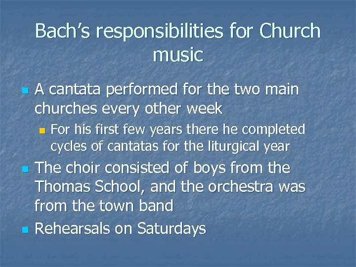 Bach’s responsibilities for Church music n A cantata performed for the two main churches