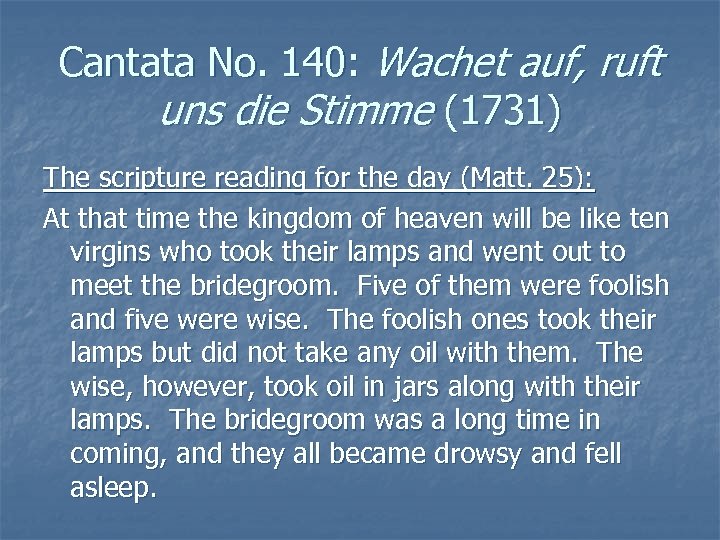 Cantata No. 140: Wachet auf, ruft uns die Stimme (1731) The scripture reading for