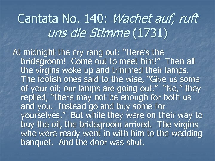 Cantata No. 140: Wachet auf, ruft uns die Stimme (1731) At midnight the cry