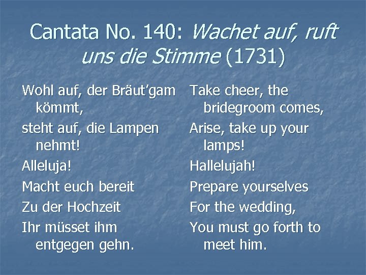 Cantata No. 140: Wachet auf, ruft uns die Stimme (1731) Wohl auf, der Bräut’gam