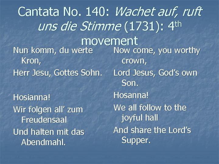 Cantata No. 140: Wachet auf, ruft uns die Stimme (1731): 4 th movement Nun