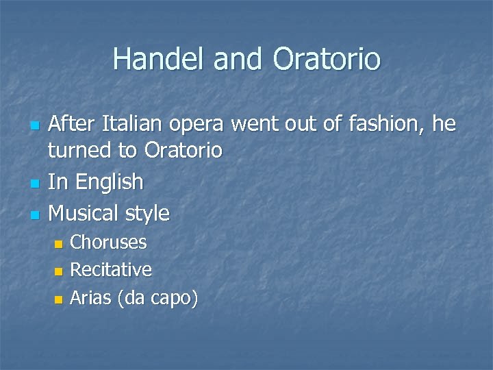 Handel and Oratorio n n n After Italian opera went out of fashion, he