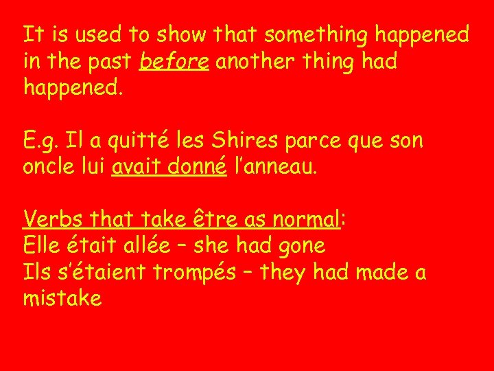 It is used to show that something happened in the past before another thing