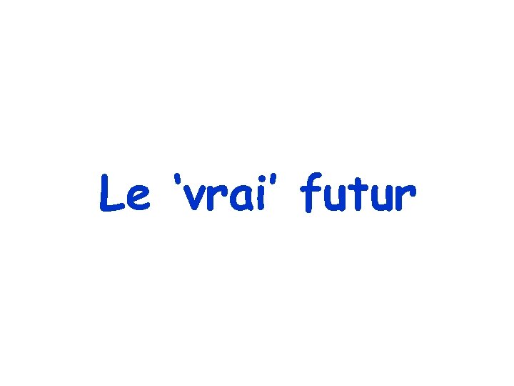 Le ‘vrai’ futur 