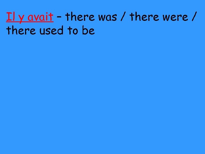 Il y avait – there was / there were / there used to be