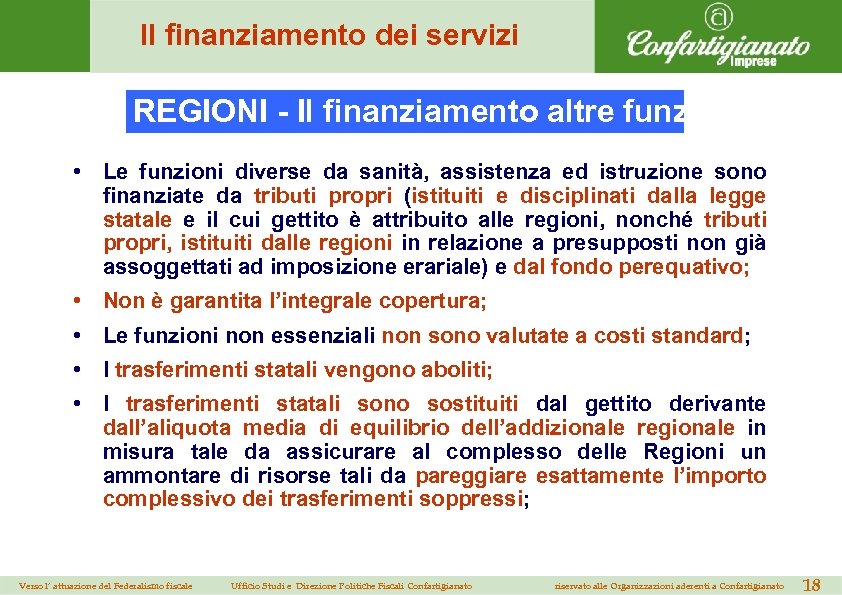 Il finanziamento dei servizi REGIONI - Il finanziamento altre funzioni (1) • Le funzioni