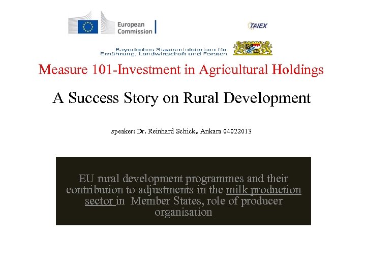  Measure 101 -Investment in Agricultural Holdings A Success Story on Rural Development speaker: