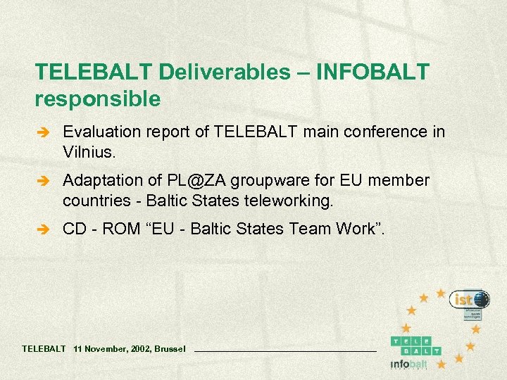 TELEBALT Deliverables – INFOBALT responsible è Evaluation report of TELEBALT main conference in Vilnius.