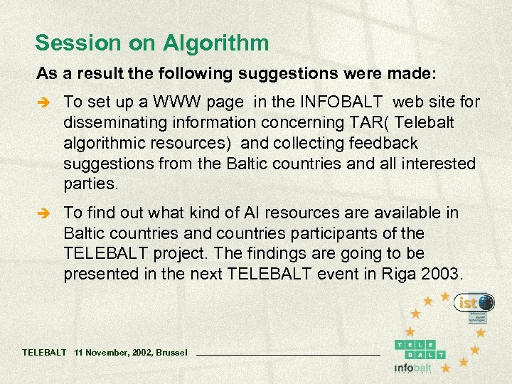 Session on Algorithm As a result the following suggestions were made: è To set