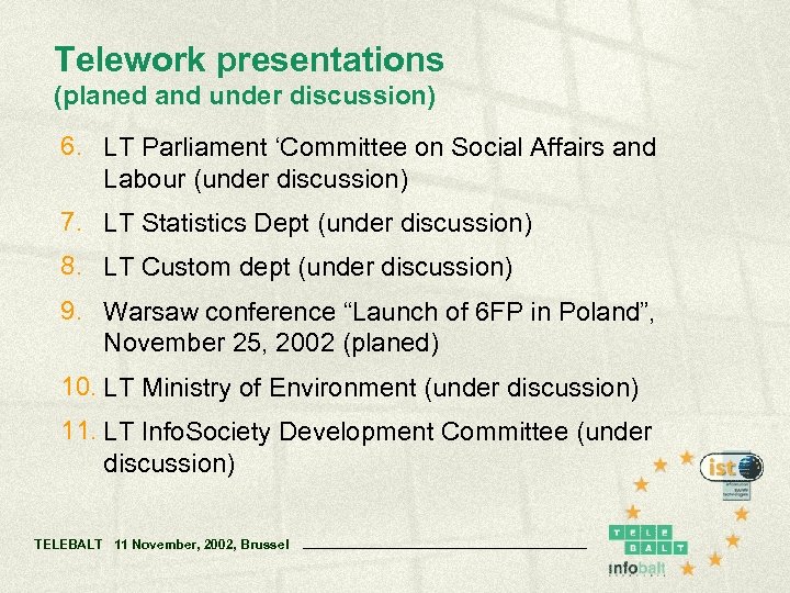 Telework presentations (planed and under discussion) 6. LT Parliament ‘Committee on Social Affairs and