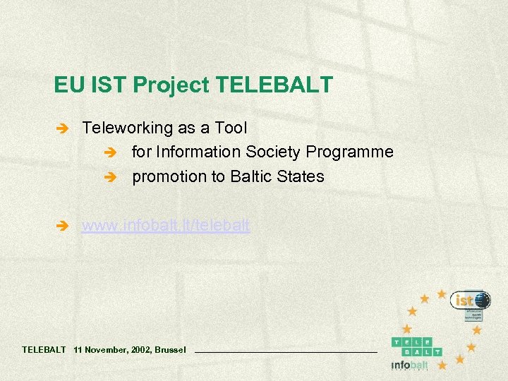 EU IST Project TELEBALT è Teleworking as a Tool è for Information Society Programme