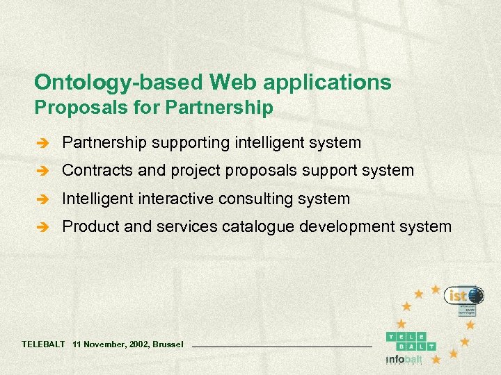 Ontology-based Web applications Proposals for Partnership è Partnership supporting intelligent system è Contracts and