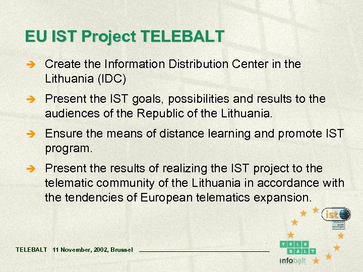 EU IST Project TELEBALT è Create the Information Distribution Center in the Lithuania (IDC)