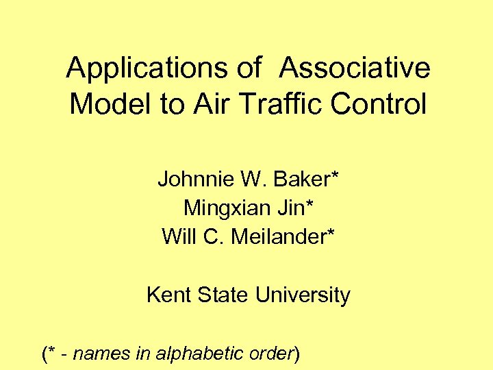 Applications of Associative Model to Air Traffic Control Johnnie W. Baker* Mingxian Jin* Will
