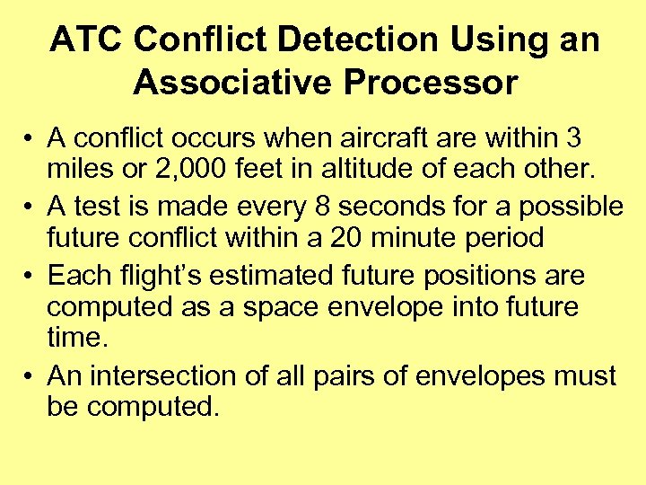 ATC Conflict Detection Using an Associative Processor • A conflict occurs when aircraft are