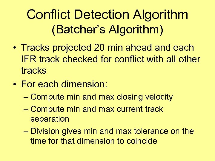 Conflict Detection Algorithm (Batcher’s Algorithm) • Tracks projected 20 min ahead and each IFR