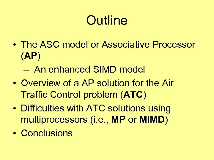 Outline • The ASC model or Associative Processor (AP) – An enhanced SIMD model