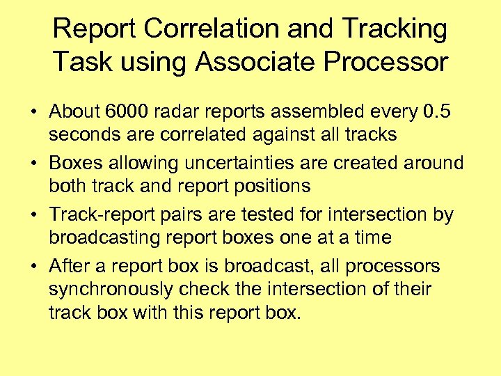 Report Correlation and Tracking Task using Associate Processor • About 6000 radar reports assembled