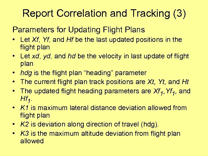 Report Correlation and Tracking (3) Parameters for Updating Flight Plans • Let Xf, Yf,