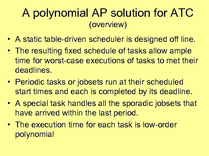 A polynomial AP solution for ATC (overview) • A static table-driven scheduler is designed