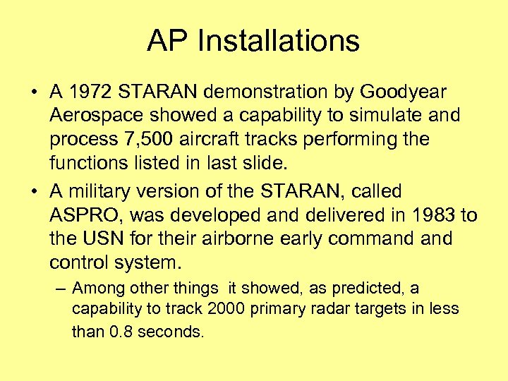 AP Installations • A 1972 STARAN demonstration by Goodyear Aerospace showed a capability to