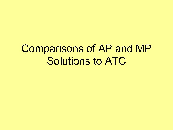 Comparisons of AP and MP Solutions to ATC 