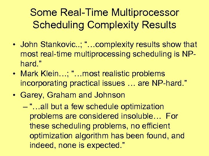 Some Real-Time Multiprocessor Scheduling Complexity Results • John Stankovic. . ; “…complexity results show