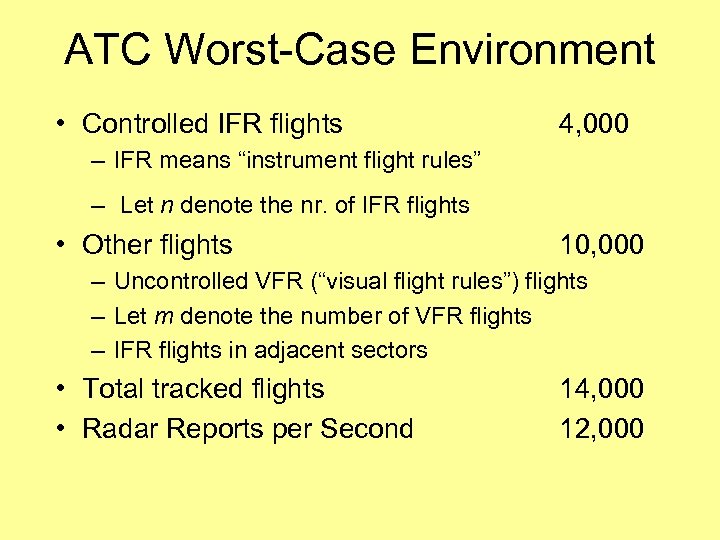 ATC Worst-Case Environment • Controlled IFR flights 4, 000 – IFR means “instrument flight