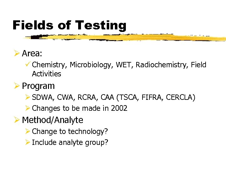 Fields of Testing Ø Area: ü Chemistry, Microbiology, WET, Radiochemistry, Field Activities Ø Program